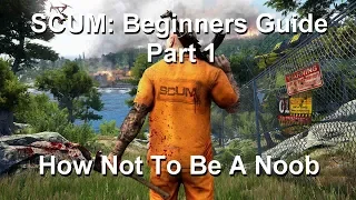 Scum Beginners Guide Part 1 - How Not To Be A Noob