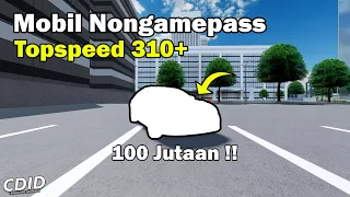 Mobil Nongamepass 100 Jutaan Ini Bisa 310 KM/H Lebih !! | Roblox CDID