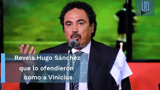 Hugo Sánchez revela que también sufrió racismo en España, así como Vinícius Júnior