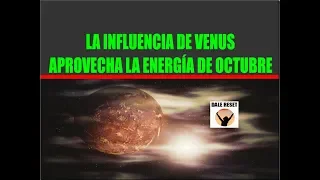 APROVECHA LA ENERGÍA DE OCTUBRE. LA INFLUENCIA DE VENUS