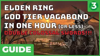 OP in ONE HOUR (or less)! - Elden Ring Vagabond Beginner's Guide - COLOSSAL SWORDS! - TMGP