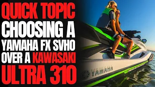 Choosing a Yamaha FX SVHO Over a Kawasaki Ultra 310X: WCJ Quick Topic