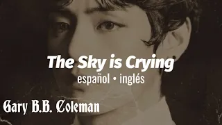 The Sky is Crying - Gary bb Coleman; sub español e inglés | Taehyung recomendó esta canción.