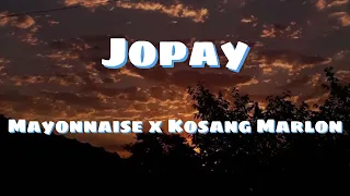 Jopay - Mayonnaise x Kosang Marlon (Lyrics)