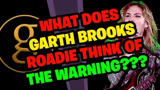 What does GARTH BROOKS Roadie think of THE WARNING???