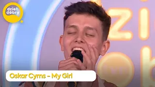 Oskar Cyms - My Girl ⭐| Dzień Dobry TVN