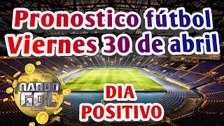 PRONOSTICOS DEPORTIVOS HOY | PRONOSTICOS DE FUTBOL GRATIS VIERNES 30 DE ABRIL