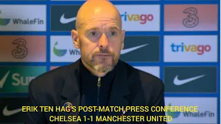 Erik Ten Hag's Post-match Press Conference Chelsea 1-1 Manchester United | Premier League.