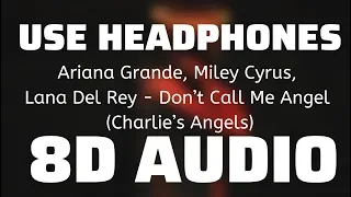 Ariana Grande, Miley Cyrus, Lana Del Rey - Don’t Call Me Angel (Charlie’s Angels) (8D AUDIO)🎧