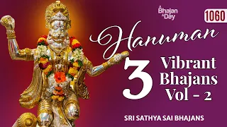 1060 - 3 Vibrant Hanuman Bhajans Vol - 2 | Sri Sathya Sai Bhajans