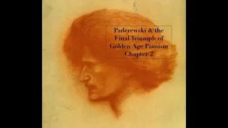 Paderewski and the Final Triumph of Golden Age Pianism (Chapter 2)