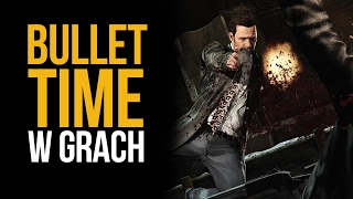 Max Payne i nie tylko - bullet time w grach