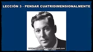 LECCIÓN 3 - PENSAR CUATRIDIMENSIONALMENTE (Neville Goddard - 1948)