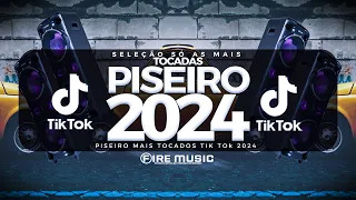 SÓ AS MAIS TOCADAS PISEIRO TIK TOK 2024 - SELEÇÃO PISEIRO TIK TOK 2024 - HITS TIK TOK 2024