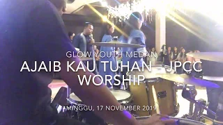 Ajaib Kau Tuhan (JPCC Worship) - Glow Youth Medan #DRUMCAM