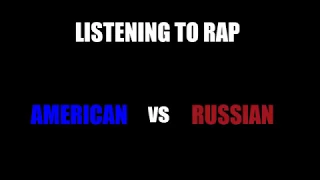 LISTENING TO RAP - American vs Russian