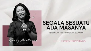 SEGALA SESUATU ADA MASANYA - HENNY KRISTIANUS Daily Devotion #239