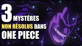 3 MYSTÈRES NON RÉSOLUS DANS ONE PIECE !