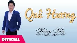 Quê Hương - Trọng Tấn | Nhạc Trữ Tình Quê Hương [Official Audio]