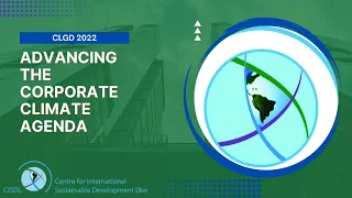 Roundtable: Advancing the Corporate Climate Agenda - CLGD2022 | CISDL