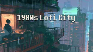 80s Night Rain in Lofi City 🌃 lofi hip hop - lofi rain [ chill beats to relax / study to ]