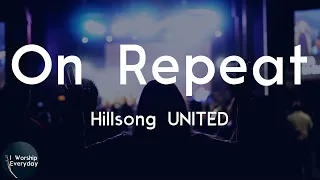 Hillsong UNITED - On Repeat (Lyric Video) | Look to the heavens