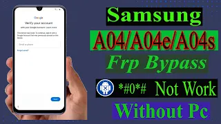 Samsung A04/A04s/A04e FRP Bypass Android 12/13 Clear Data Not Support Without Pc .