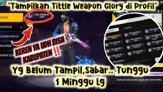 Cara Menampilkan Tittle Weapon Glory di Profil Kita | Kabupaten udh bisa??