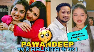 Pawandeep गए है Arunita के घर Big Update 🤩  Pawandeep Rajan And Arunita Kanjilal Latest Big Update