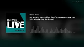 Data Visualizations Could Be the Difference Between Your Data Insights Getting Heard or Ignored
