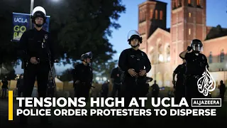 Tensions high at UCLA campus as police order anti-war protesters to disperse or face arrests