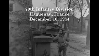 314th Infantry Regiment, 79th Infantry Division in Haguenau, France;  December 10, 1944