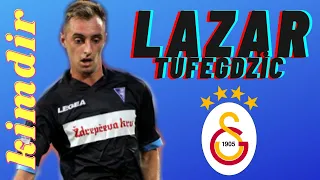 LAZAR TUFEGDZİC KİMDİR?