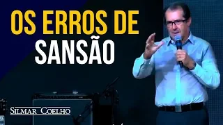 Os Erros de Sansão | Silmar Coelho