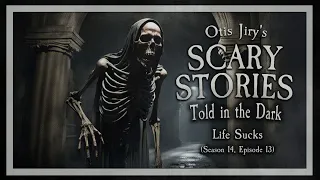 "Life Sucks" S14E13 💀 Scary Stories Told in the Dark (Horror Podcast)