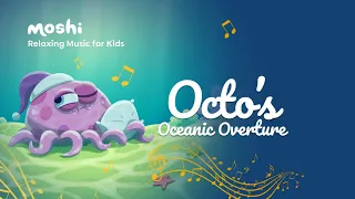 Soothing Sleep Music for Kids | Octo's Oceanic Overture | Moshi