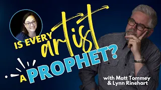 Is Every Artist is a Prophet | Prophetic Creativity | Prophetic Art | The Thriving Christian Artist