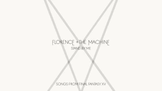 Florence/The Machine [Stand By Me] FF XV Credits Song