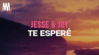 Jesse & Joy - Te Esperé (Letra/Lyrics)