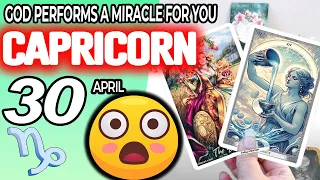 Capricorn ♑️ 😇 GOD PERFORMS A MIRACLE FOR YOU ❗🙌 horoscope for today APRIL 30 2024 ♑️ #capricorn