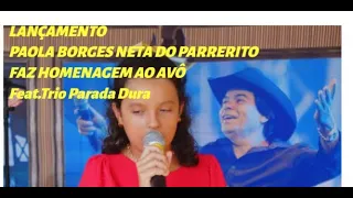 Homenagem feita por PAOLA BORGES e Trio Parada Dura ao PARRERITO