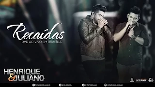 Henrique e Juliano - Recaídas (DVD Ao vivo em Brasília) [Vídeo Oficial]