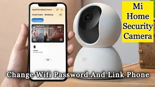 How to Connect Xiaomi Mi Home Security Camera 360 1080p with Mi Home Application || Mi Change Wifi