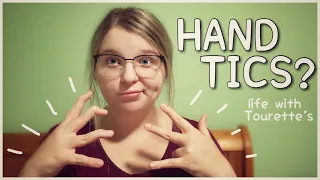 My Different Types of Hand Tics | Life with Tourette Syndrome