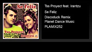 Tss Proyect feat. Irantzu - Se Feliz (Discoduck Remix)