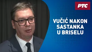 Vučić posle sastanaka u Briselu
