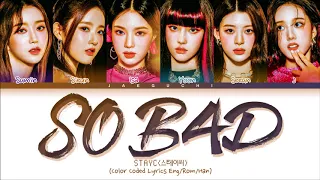 STAYC 'SO BAD' Lyrics (스테이씨 SO BAD 가사) (Color Coded Lyrics)