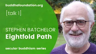 Eightfold Path / Achtfacher Pfad - Stephen Batchelor - Talk 1/7