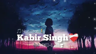 Nonstop 🎶Kabir Singh Movie all songs ❤️‍🩹 (Slowed+Reverb) |  Hindi LoFi | Vik slowed reverb 30 min💞