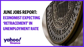 June jobs report: Economist expecting 'retracement' in unemployment rate